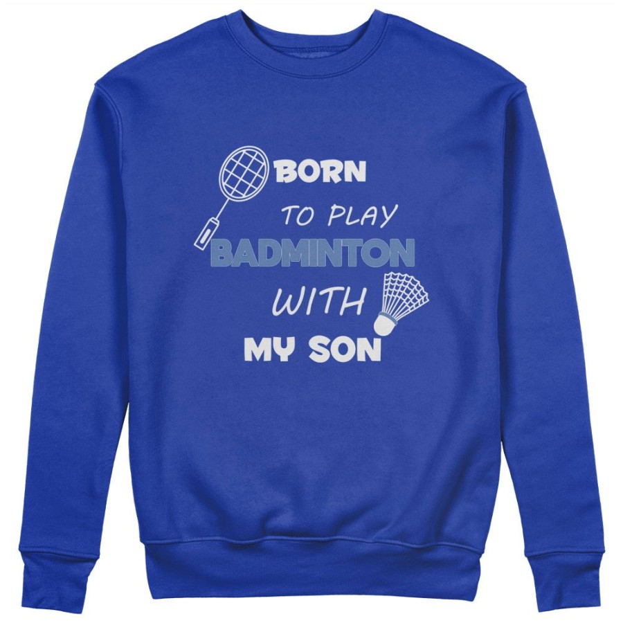 Felpa uomo born to play badminton with my son my daughter Per il papà