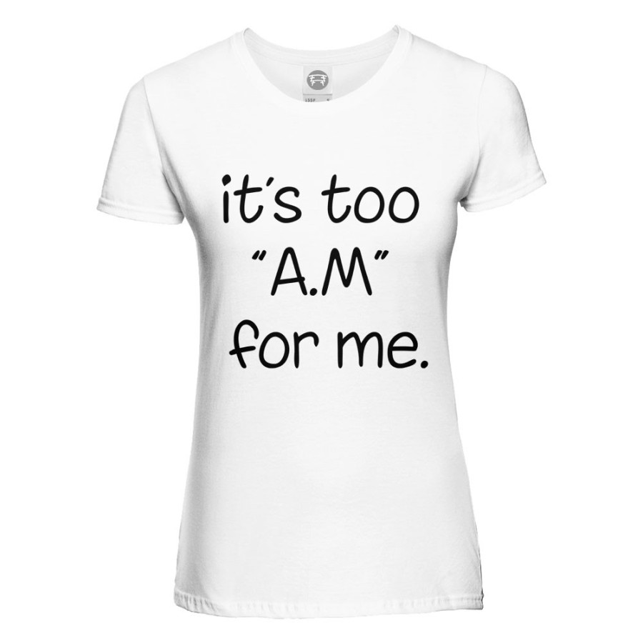 T-shirt donna it's too am for me Frasi