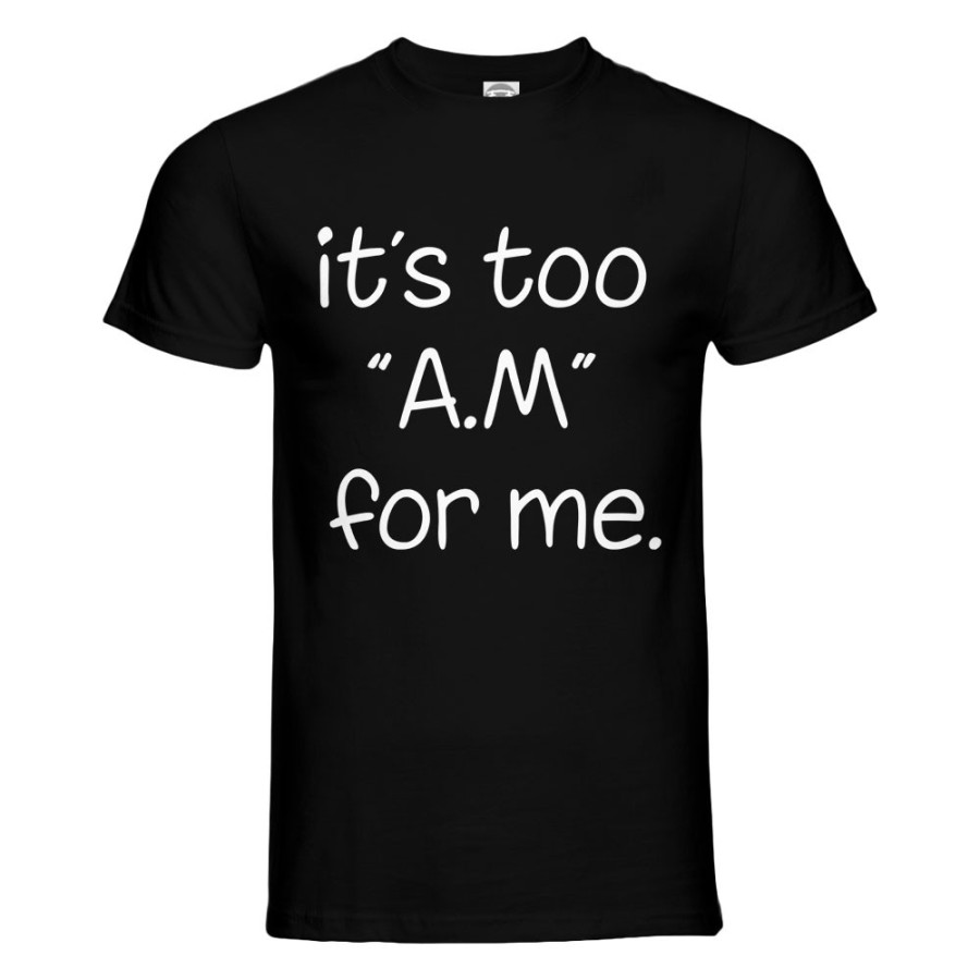 T-shirt uomo it's too am for me Frasi