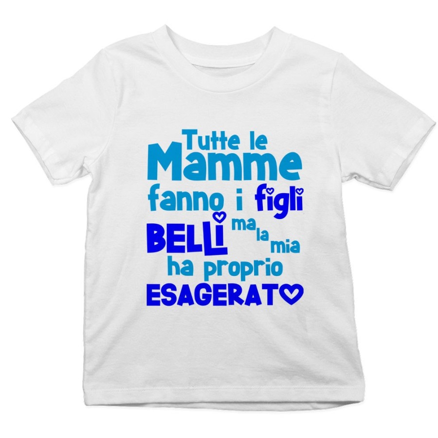 T-shirt bambino tutte le mamme fanno i figli belli ma la mia ha proprio esagerato Per la mamma