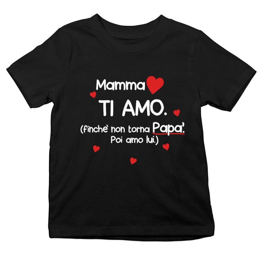 T-shirt bambino mamma ti amo finchè non torna papà poi amo lui Per la mamma