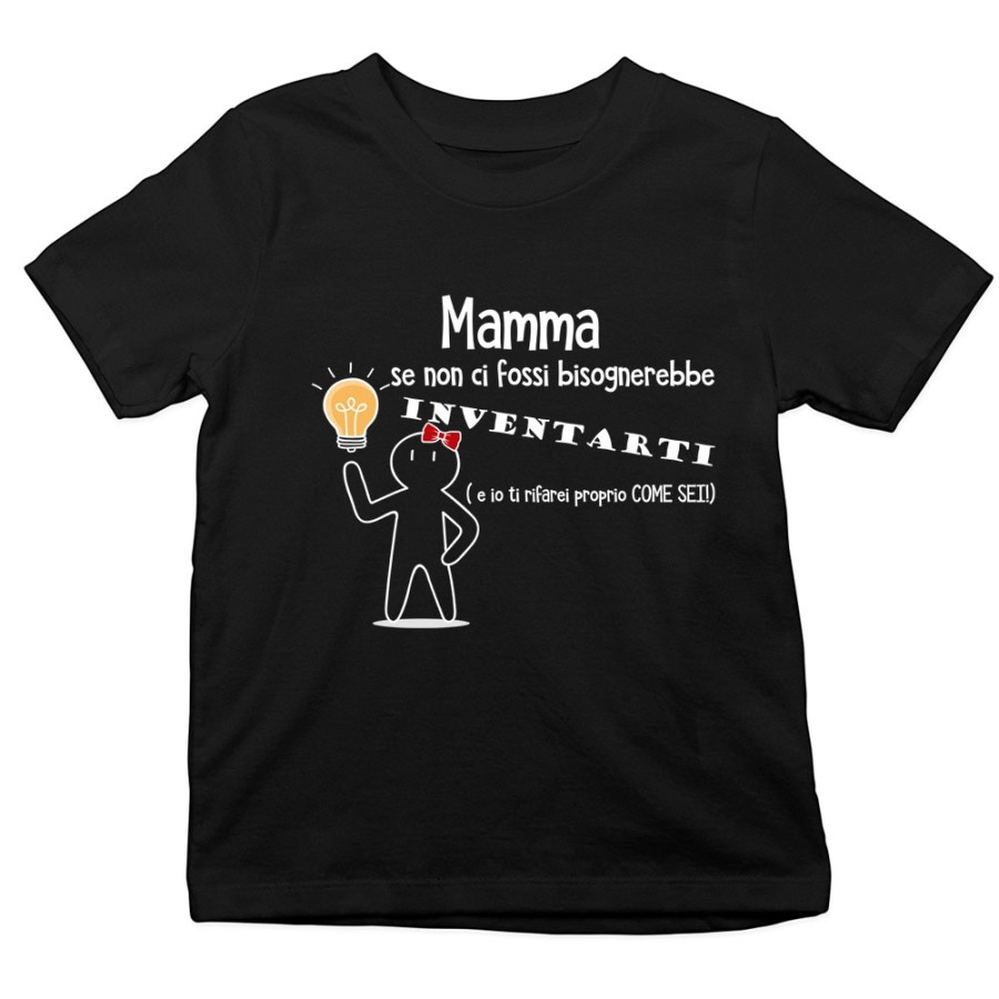 T-shirt bambino mamma se non ci fossi bisognerebbe inventarti Per la mamma