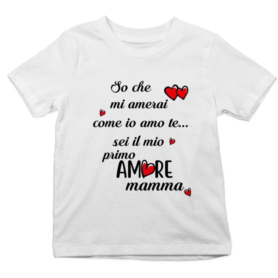 T-shirt bambino personalizzata con nome so che mi amerai come io amo te sei il mio primo amore mamma Per la mamma