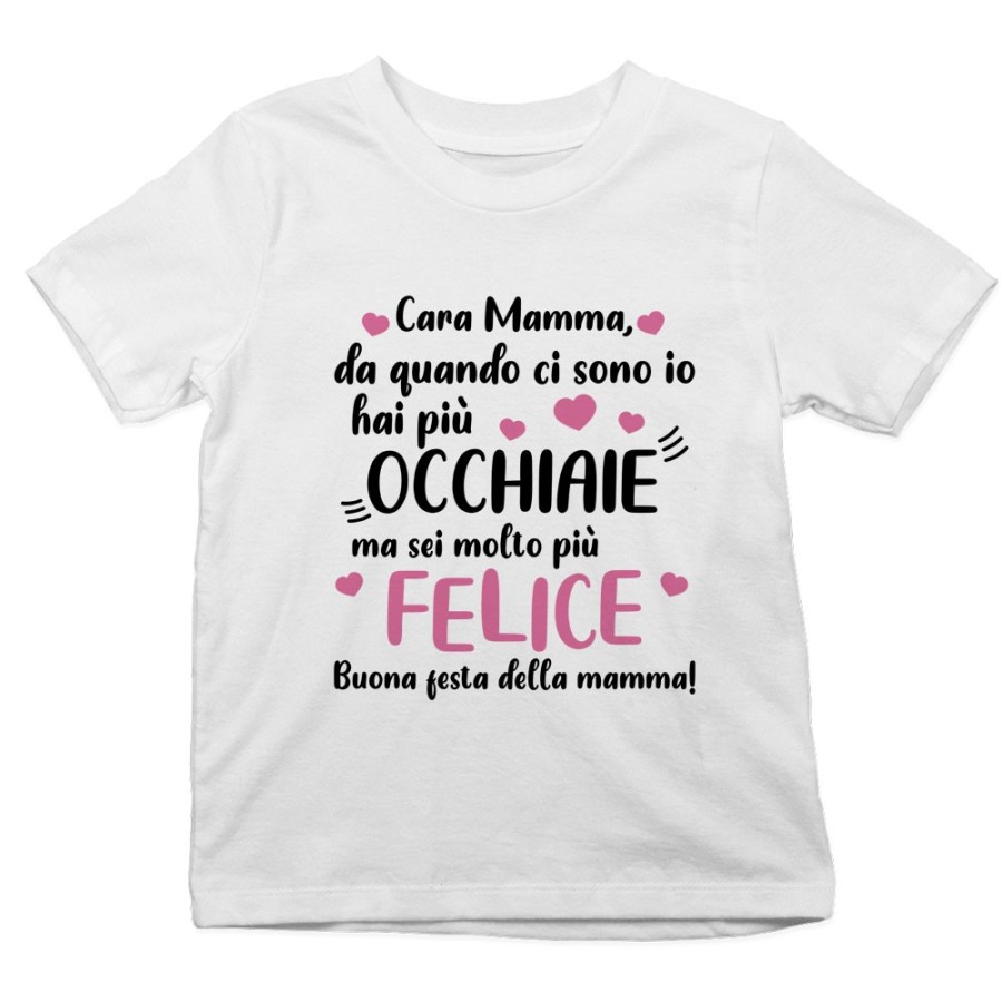 T-shirt bambino mamma da quando ci sono io hai più occhiaie ma sei molto più felice Per la mamma