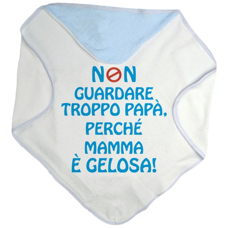 Accappatoio neonato non guardare troppo papà perchè mamma è gelosa Per il papà