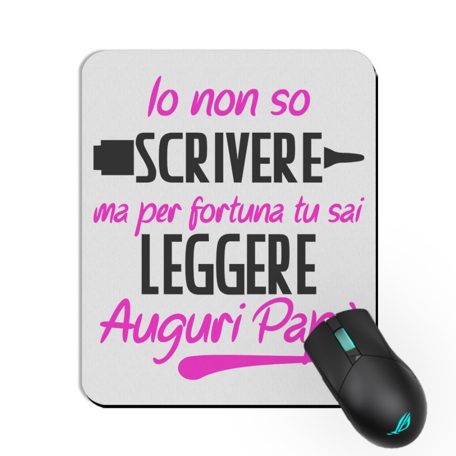 Tappetino mouse io non so scrivere ma per fortuna tu sai leggere auguri papà Per il papà