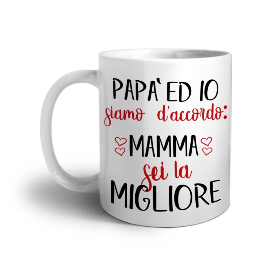 Tazza papà ed io siamo d'accordo mamma sei la migliore Per la mamma