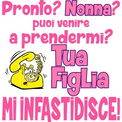 Pronto nonno nonna? puoi venire a prendermi? Tua figlia mi infastidisce