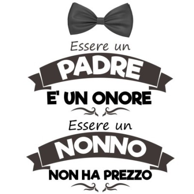 Essere un padre è un onore essere un nonno non ha prezzo