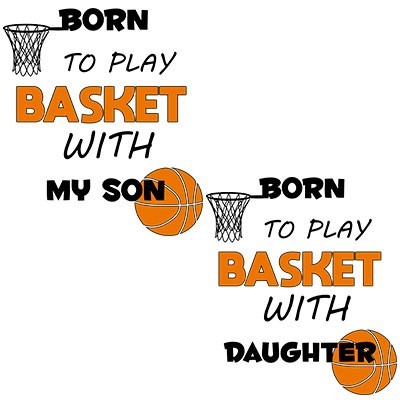 Born to play basket with my son daughter