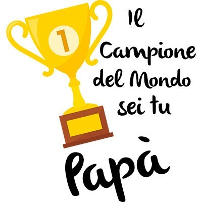 Il campione del mondo sei tu papà