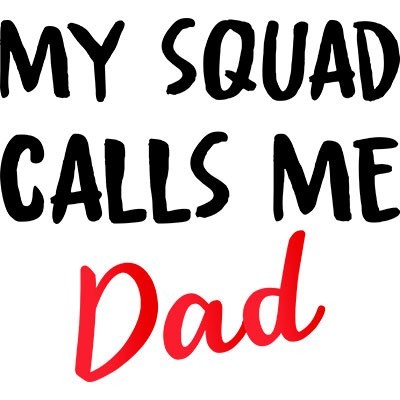 My squad calls me dad