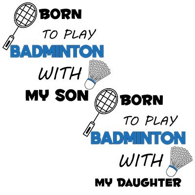 Born to play badminton with my son my daughter