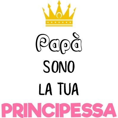 Papà sono la tua principessa