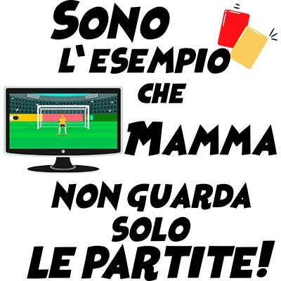 Sono l'esempio che mamma non guarda solo le partite