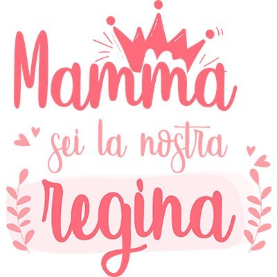 Mamma sei la nostra regina