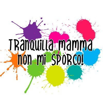 Tranquilla mamma non mi sporco