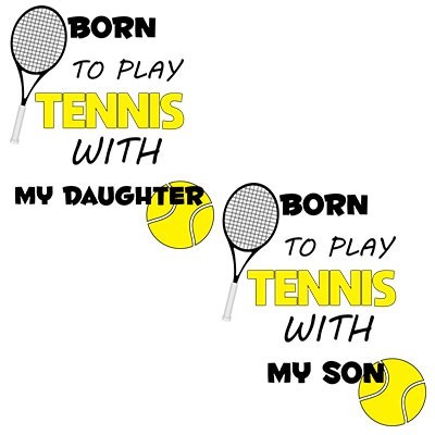 Born to play tennis with my son my daughter