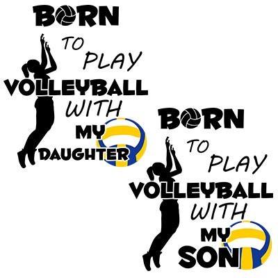 Born to play volleyball with my son my daughter